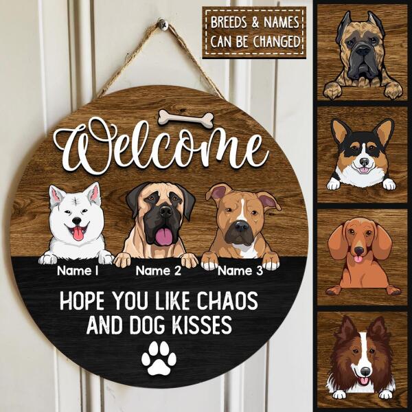 Round Wooden Door Sign, Personalized Gift For Dog Lovers, Welcome Hope You Like Chaos And Dog Kisses