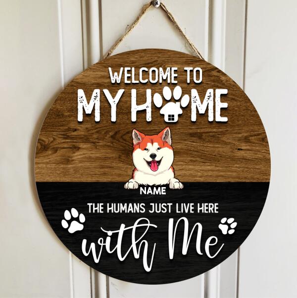 Round Wooden Door Sign, Personalized Gift For Dog & Cat Lovers, Welcome To Our Home, The Humans Just Live Here With Us