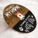 Round Wooden Door Sign, Personalized Gift For Dog & Cat Lovers, Welcome To Our Home, The Humans Just Live Here With Us