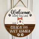 Welcome Door Signs, Gifts For Dog Lovers, Hope You Like Chaos And Wet Kisses Funny Signs