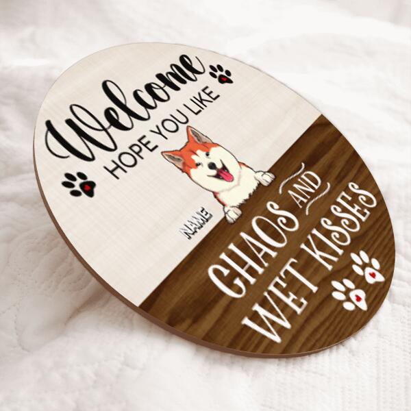 Welcome Door Signs, Gifts For Dog Lovers, Hope You Like Chaos And Wet Kisses Funny Signs