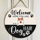 Welcome Door Signs, Gifts For Dog Lovers, Hope You Like Dog Hair Funny Signs