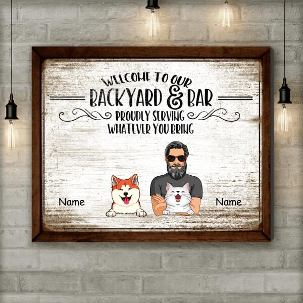 Welcome To Our Backyard & Bar, Proudly Serving Whatever You Bring, Gifts For Pet Lovers, Personalized Dog & Cat Canvas