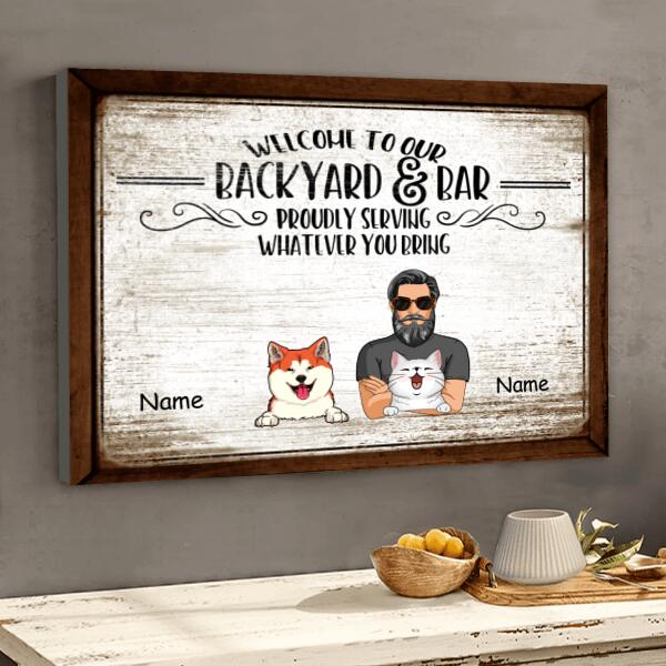 Welcome To Our Backyard & Bar, Proudly Serving Whatever You Bring, Gifts For Pet Lovers, Personalized Dog & Cat Canvas