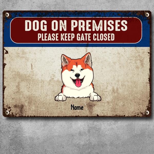 Please Keep Gate Closed Metal Yard Sign, Gifts For Dog Lovers, Dog On Premises Personalized Metal Signs
