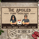 The Spoiled Furry Overloads And Their Human Servants Live Here, Gifts For Pet Lovers, Personalized Dog & Cat Doormat