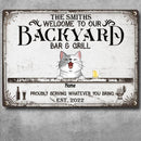 Metal Backyard Bar & Grill Sign, Gifts For Pet Lovers, Proudly Serving Whatever You Bring Personalized Family Sign