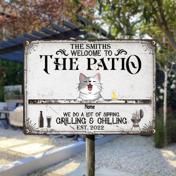 Metal Patio Sign, Gifts For Pet Lovers, Welcome To The Patio We Do A Lot Of Sipping Grilling & Chilling