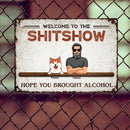 Welcome To Our Shitshow Metal Welcome Sign, Gifts For Pet Lovers, Hope You Brought Alcohol Cool Family Style