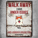 Metal Yard Sign, Gifts For Dog Lovers, Walk Away We Have Anger Issues And A Serious Dislike For Stupid People