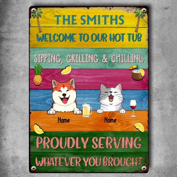 Metal Hot Tub Sign, Gifts For Pet Lovers, Proudly Serving Whatever You Brought Colorful Welcome Signs