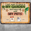 Metal Garden Sign, Gifts For Pet Lovers, I Just Want To Work In My Garden And Hang Out With My Pets
