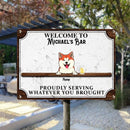 Metal Bar Signs, Gifts For Pet Lovers, Proudly Serving Whatever You Brought Vintage Welcome Signs
