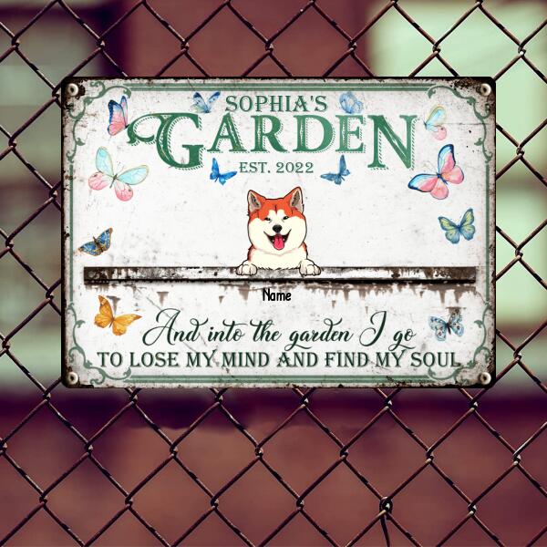 Metal Garden Sign, Gifts For Pet Lovers, And Into The Garden I  Go To Lose My Mind And Find My Soul