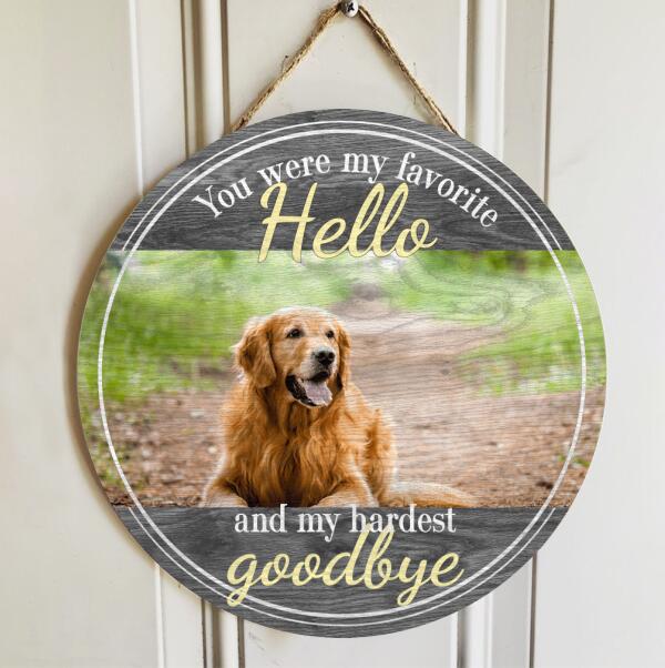 Custom Wooden Signs, Pet Memorial Gifts, You Are My Favorite Hello And My Hardest Goodbye Memorial Signs