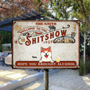 Welcome To The Shitshow Metal Yard Sign, Gifts For Pet Lovers, Hope You Brought Alcohol Kitchen Signs