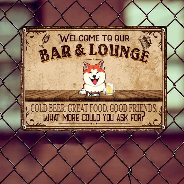 Welcome To Our Bar & Lounge Sign, Gifts For Pet Lovers, Cold Beer Great Food Good Friends Personalized Metal Signs