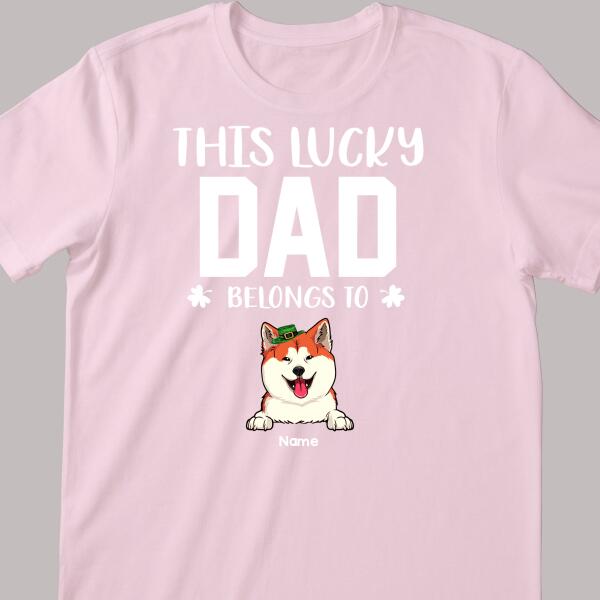 Happy St. Patrick's Day, This Lucky Dad Belongs To, Personalized Dog & Cat Breeds T-shirt, Gifts For Pet Lovers