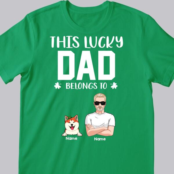 Happy St. Patrick's Day, This Lucky Dad Belongs To, Personalized Man & His Pets T-shirt, Gifts For Pet Lovers