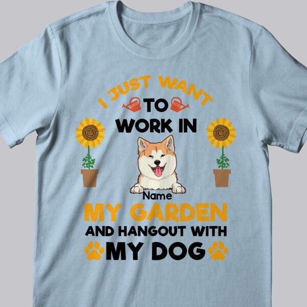 I Just Want To Work In My Garden And Hangout With My Dogs, Personalized Gardening T-shirt, Gifts For Dog Lovers