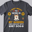 I Just Want To Work In My Garden And Hangout With My Dogs, Personalized Gardening T-shirt, Gifts For Dog Lovers