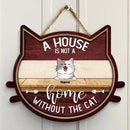 Custom Wooden Signs, Gifts For Cat Lovers, Cat Shape, A House Is Not A Home Without The Cats Funny Signs