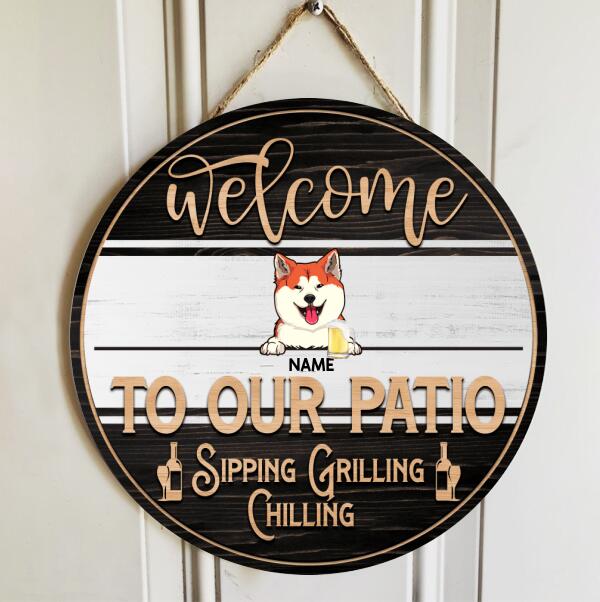 Welcome To Our Patio Signs, Gifts For Pet Lovers, Sipping Grilling Chilling, Dog & Cat Custom Wooden Signs