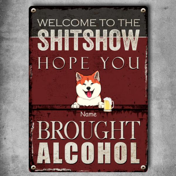 Welcome To The Shitshow Metal Sign, Gifts For Pet Lovers, Hope You Brought Alcohol, Retro Metal Signs