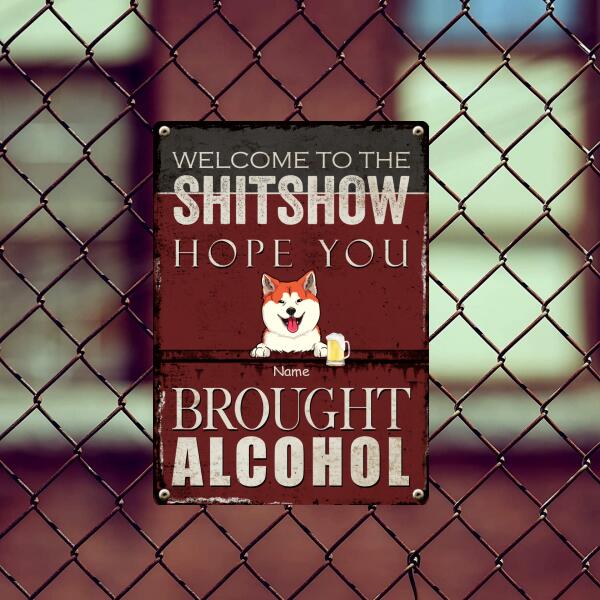 Welcome To The Shitshow Metal Sign, Gifts For Pet Lovers, Hope You Brought Alcohol, Retro Metal Signs