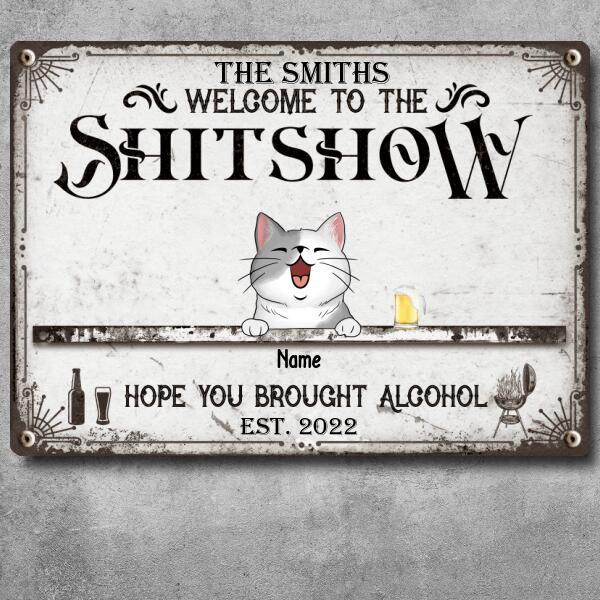 Welcome To The Shitshow Hope You Brought Alcohol Metal Yard Sign, Gifts For Pet Lovers, Personalized Vintage Signs