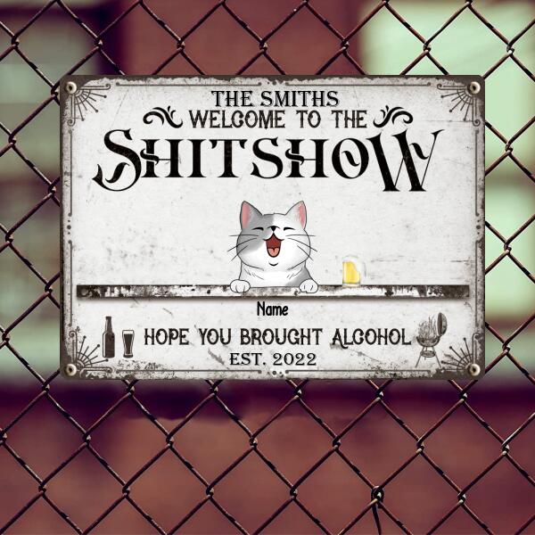 Welcome To The Shitshow Hope You Brought Alcohol Metal Yard Sign, Gifts For Pet Lovers, Personalized Vintage Signs
