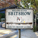 Welcome To The Shitshow Metal Yard Sign, Gifts For Pet Lovers, Hope You Brought Alcohol Vintage Welcome Signs