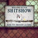 Welcome To The Shitshow Metal Yard Sign, Gifts For Pet Lovers, Hope You Brought Alcohol Vintage Welcome Signs
