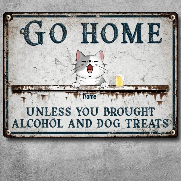 Metal Yard Sign, Gifts For Pet Lovers, Go Home Unless You Brought Alcohol & Dog Treats Vintage Signs