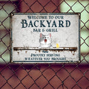 Metal Backyard Bar & Grill Sign, Gifts For Pet Lovers, Proudly Serving Whatever You Brought Vintage Welcome Signs
