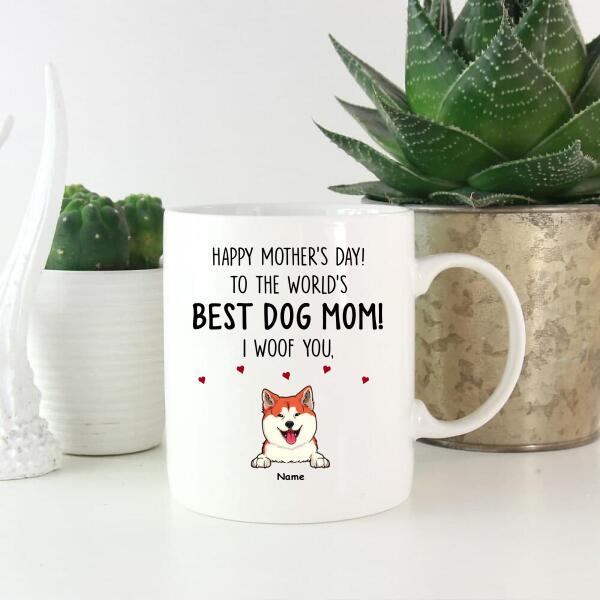 Personalized Dog Breeds Mug, Gifts For Dog Moms, To The World's Best Dog Mom We Woof You, Gifts For Mother's Day