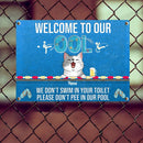 Metal Pool Sign, Gifts For Pet Lovers, We Don't Swim In Your Toilet Please Don't Pee In Our Pool Welcome Signs