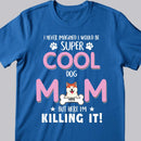 Personalized Dog Breed T-shirt, I Never Imagined I Would Be Super Cool Dog Mom, Gifts For Mother's Day