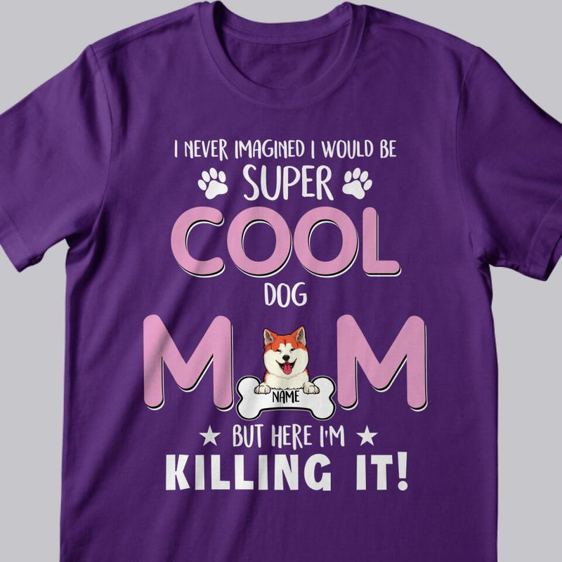 Personalized Dog Breed T-shirt, I Never Imagined I Would Be Super Cool Dog Mom, Gifts For Mother's Day