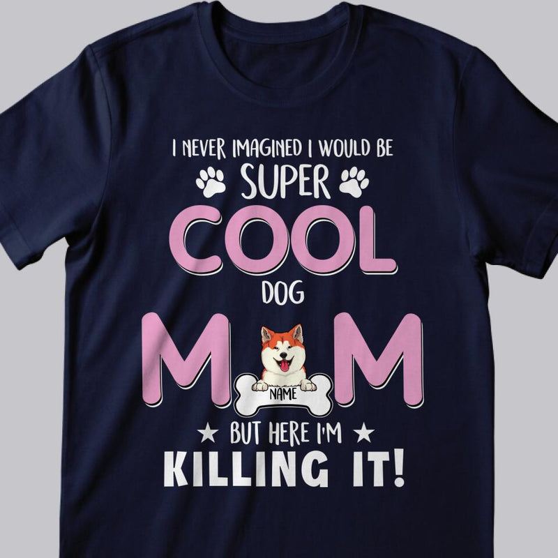 Personalized Dog Breed T-shirt, I Never Imagined I Would Be Super Cool Dog Mom, Gifts For Mother's Day