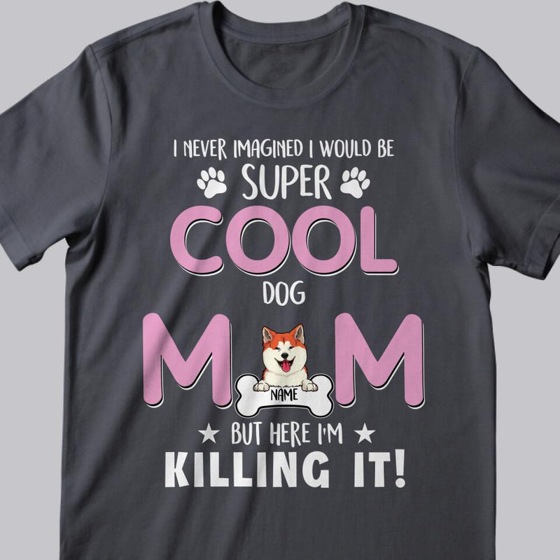 Personalized Dog Breed T-shirt, I Never Imagined I Would Be Super Cool Dog Mom, Gifts For Mother's Day