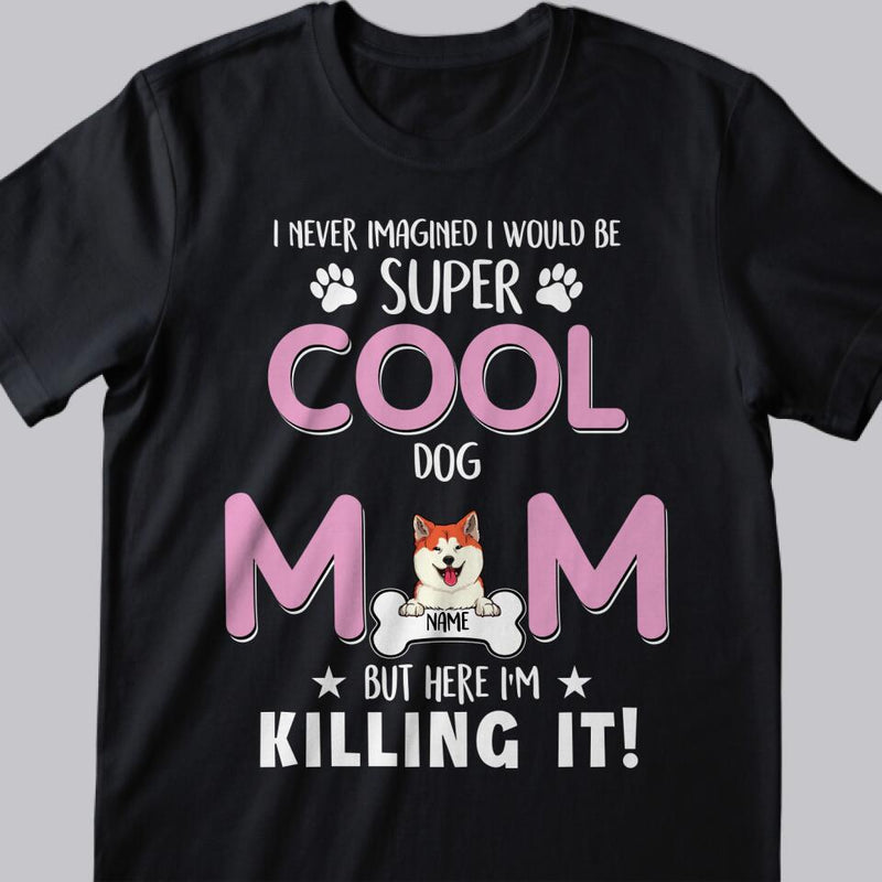 Personalized Dog Breed T-shirt, I Never Imagined I Would Be Super Cool Dog Mom, Gifts For Mother's Day