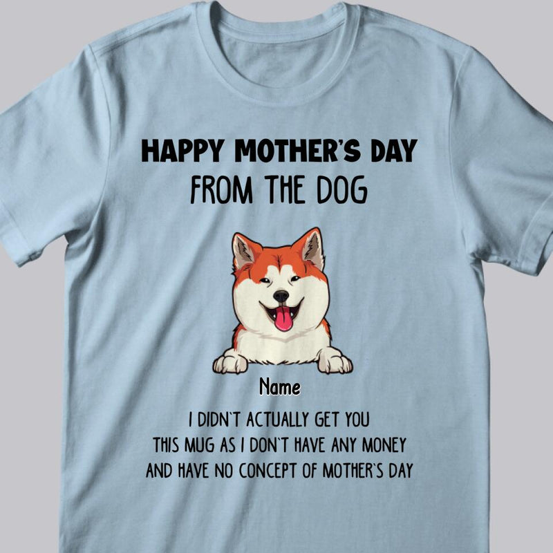 Personalized Dog Breed T-shirt, We Didn't Get You This Mug As We Don't Have Any Money, Funny Gifts For Mother's Day