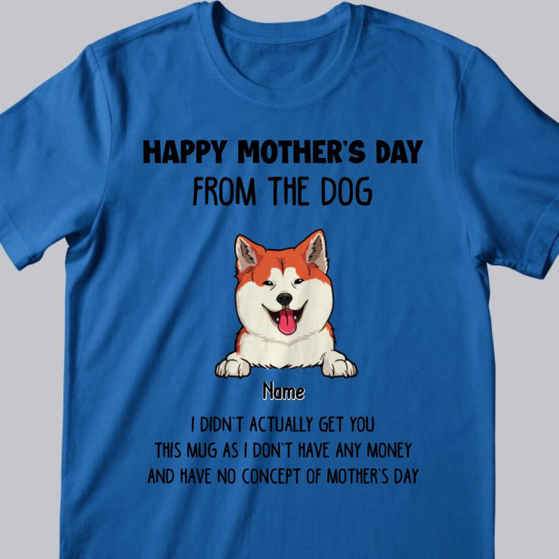 Personalized Dog Breed T-shirt, We Didn't Get You This Mug As We Don't Have Any Money, Funny Gifts For Mother's Day