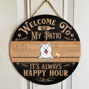 Welcome To Our Patio Custom Wooden Signs, Gifts For Pet Lovers, It's Always Happy Hour Vintage Signs
