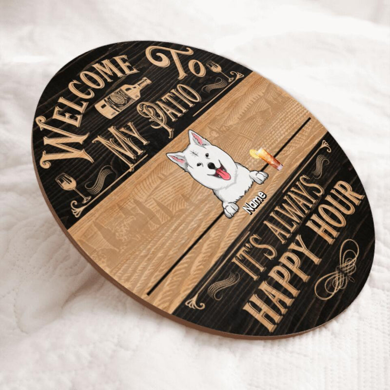 Welcome To Our Patio Custom Wooden Signs, Gifts For Pet Lovers, It's Always Happy Hour Vintage Signs