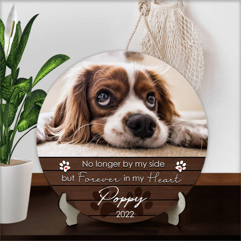 Pet Memorial Signs, Pet Sympathy Gifts, No Longer By My Side But Forever In My Heart Custom Wooden Signs