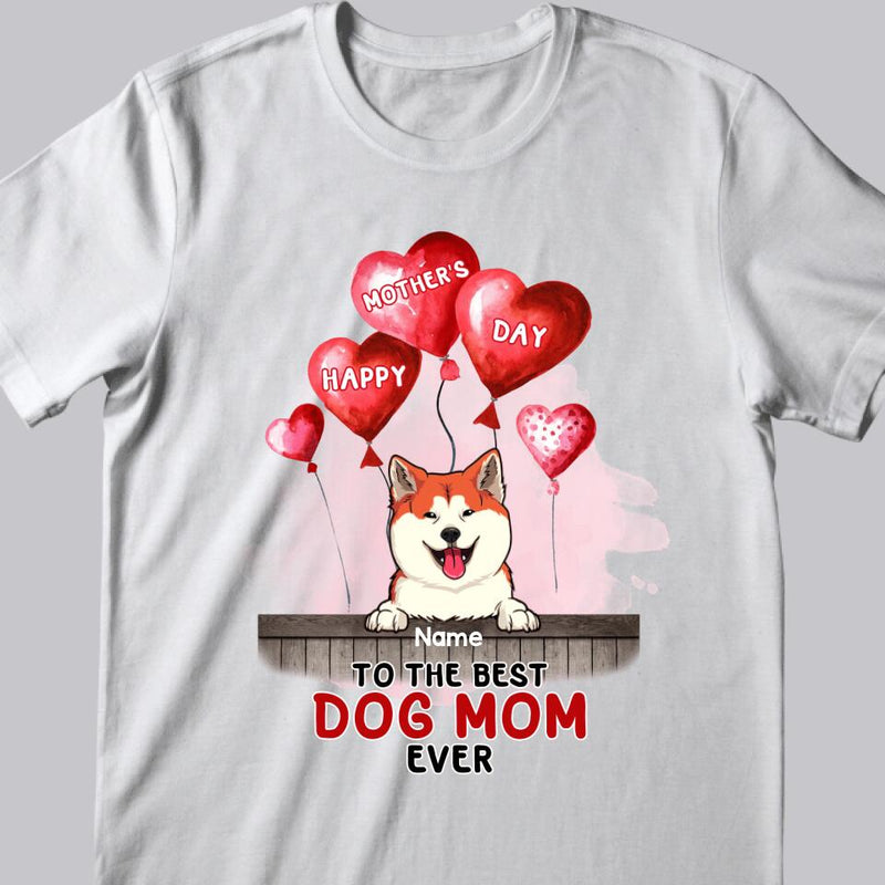 Personalized Dog Breeds T-shirt, Gifts For Mother's Day, To The Best Dog Mom Ever, T-shirt For Dog Moms