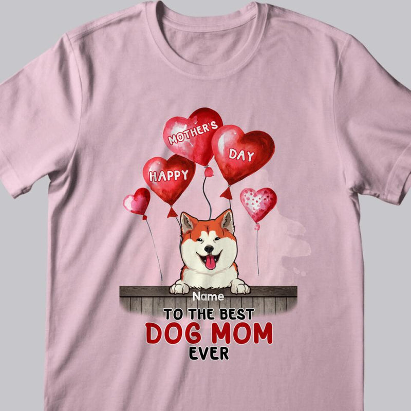 Personalized Dog Breeds T-shirt, Gifts For Mother's Day, To The Best Dog Mom Ever, T-shirt For Dog Moms