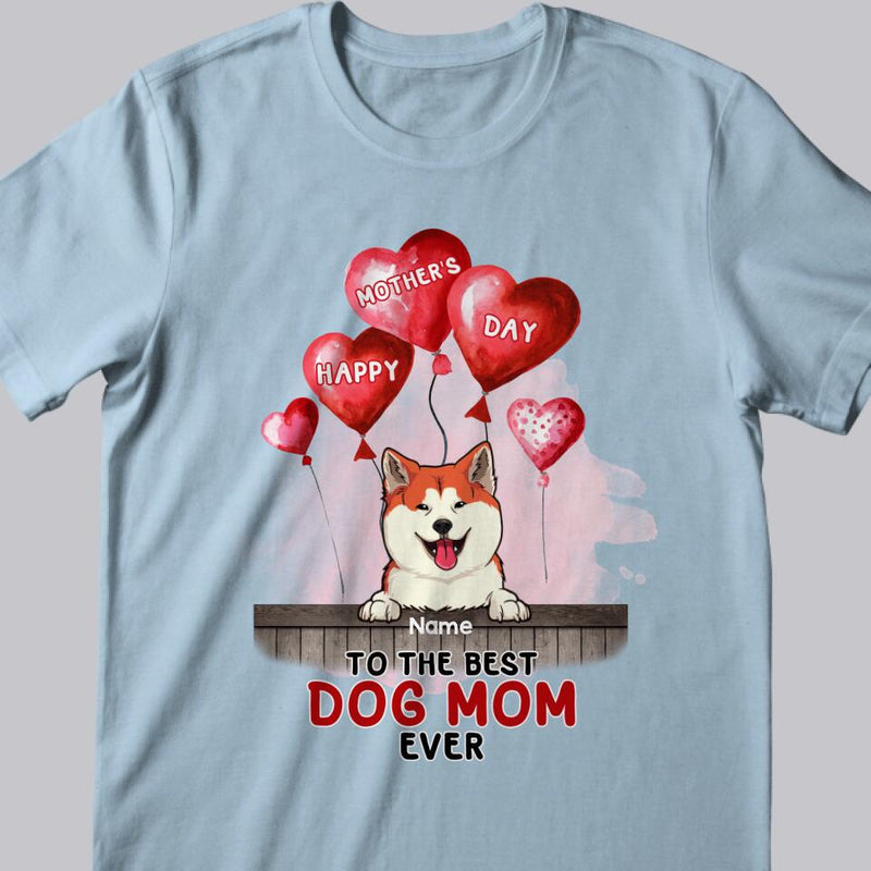 Personalized Dog Breeds T-shirt, Gifts For Mother's Day, To The Best Dog Mom Ever, T-shirt For Dog Moms